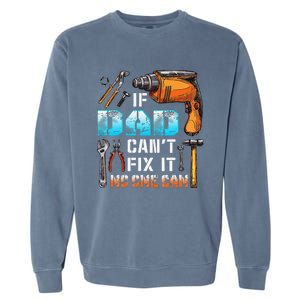 If Dad Cant Fix It No One Can Love Father Day Garment-Dyed Sweatshirt