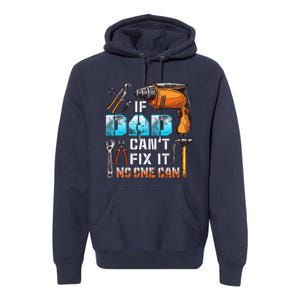 If Dad Cant Fix It No One Can Love Father Day Premium Hoodie