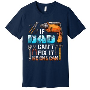 If Dad Cant Fix It No One Can Love Father Day Premium T-Shirt