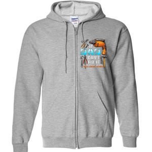 If Dad Cant Fix It No One Can Love Father Day Full Zip Hoodie