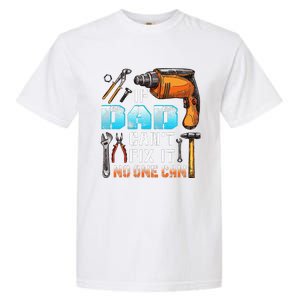 If Dad Cant Fix It No One Can Love Father Day Garment-Dyed Heavyweight T-Shirt