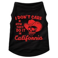 I DonT Care How They Do It In California Doggie Tank