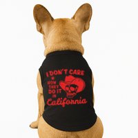 I DonT Care How They Do It In California Doggie Tank