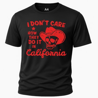 I DonT Care How They Do It In California Performance Shirt