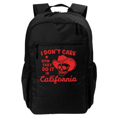 I DonT Care How They Do It In California Daily Commute Backpack