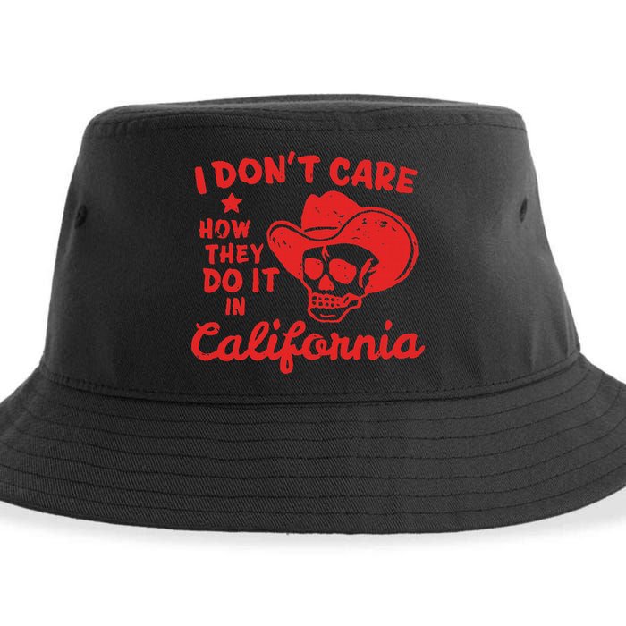 I DonT Care How They Do It In California Sustainable Bucket Hat