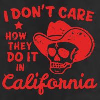 I DonT Care How They Do It In California Beanie