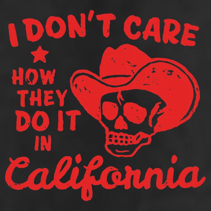 I DonT Care How They Do It In California Beanie
