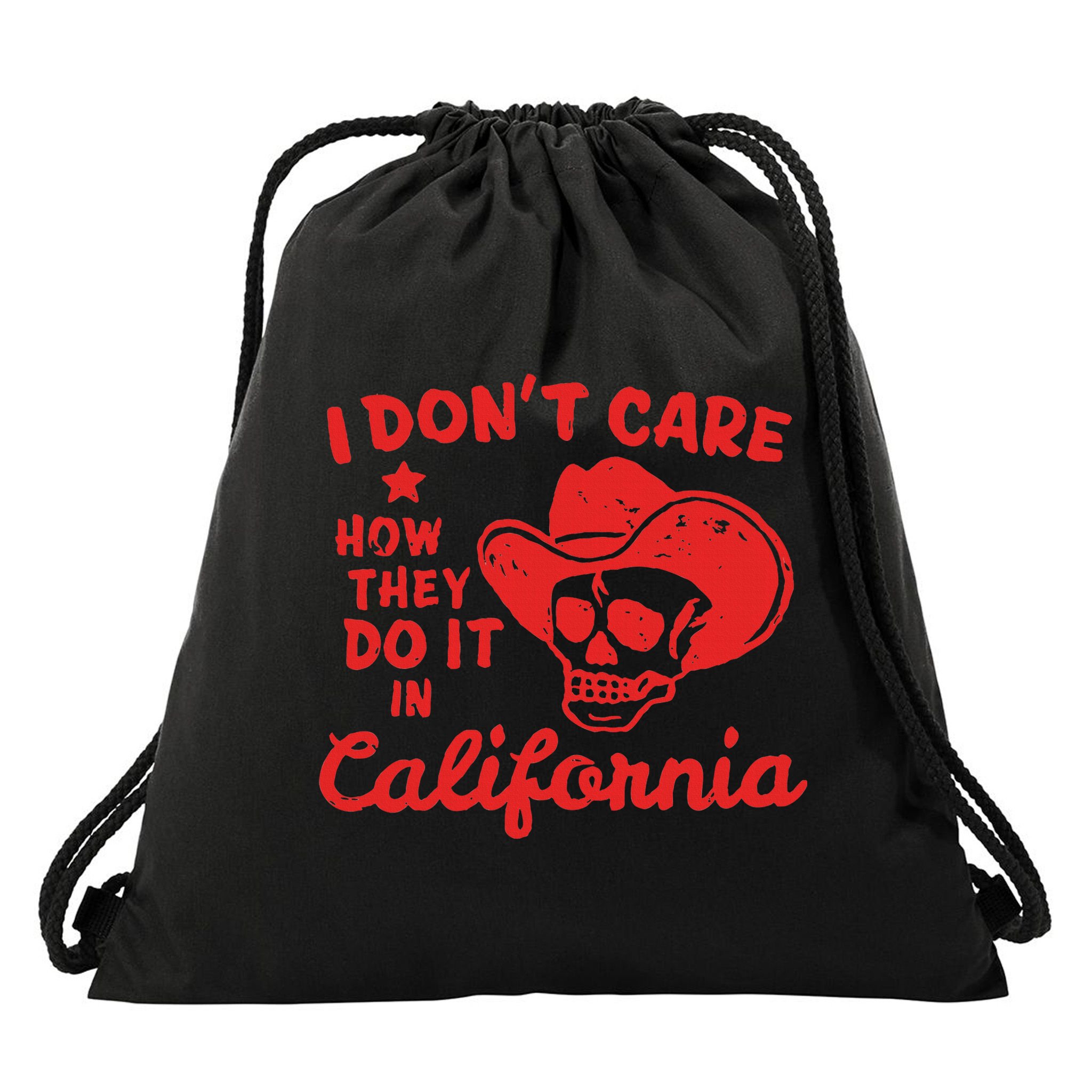 I DonT Care How They Do It In California Drawstring Bag