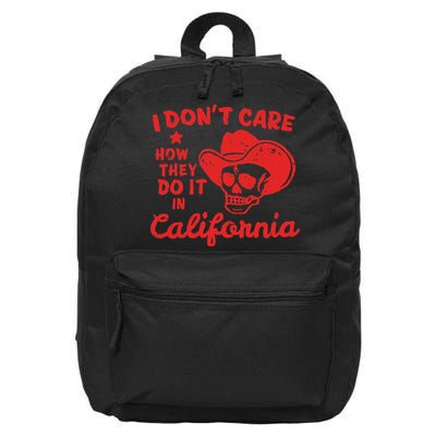 I DonT Care How They Do It In California 16 in Basic Backpack