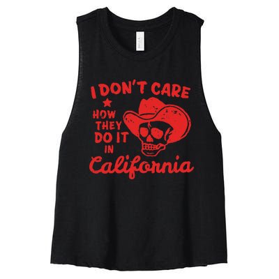 I DonT Care How They Do It In California Women's Racerback Cropped Tank