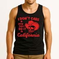 I DonT Care How They Do It In California Tank Top