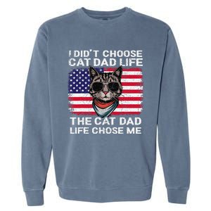 I DidnT Choose The Cat Dad Life The Cat Dad Life Chose Me Garment-Dyed Sweatshirt