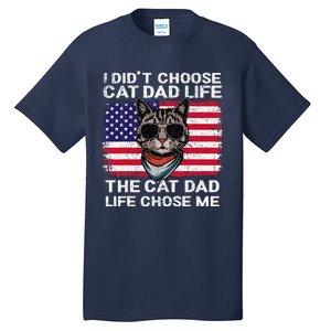 I DidnT Choose The Cat Dad Life The Cat Dad Life Chose Me Tall T-Shirt