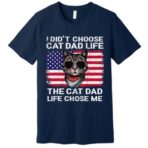 I DidnT Choose The Cat Dad Life The Cat Dad Life Chose Me Premium T-Shirt