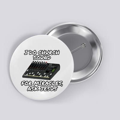 I Do Church Sound For Miracles Ask Jesus Funny Audio Tech Button