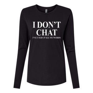 I Dont Chat Ive Used Up All My Words Funny Saying Womens Cotton Relaxed Long Sleeve T-Shirt