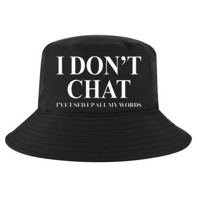 I Don't Chat I've Used Up All My Words Cool Comfort Performance Bucket Hat