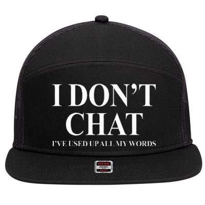 I Don't Chat I've Used Up All My Words 7 Panel Mesh Trucker Snapback Hat