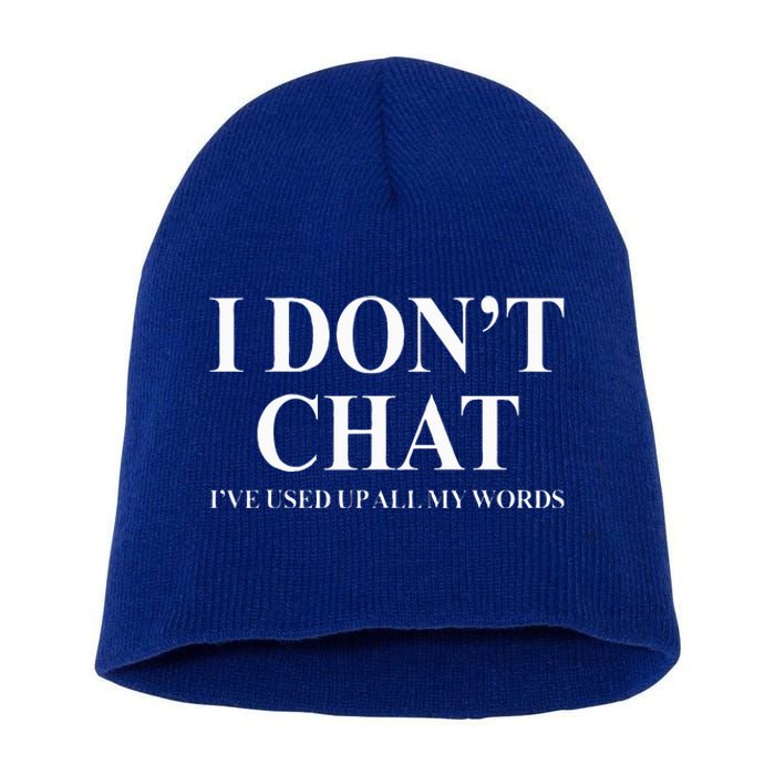 I Don't Chat I've Used Up All My Words Short Acrylic Beanie