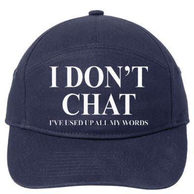 I Don't Chat I've Used Up All My Words 7-Panel Snapback Hat