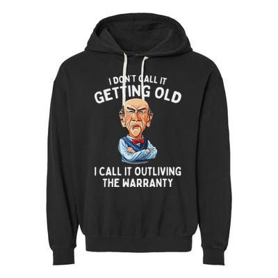 I DonT Call It Getting Old I Call It Outliving The Warranty Garment-Dyed Fleece Hoodie