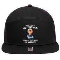 I DonT Call It Getting Old I Call It Outliving The Warranty 7 Panel Mesh Trucker Snapback Hat