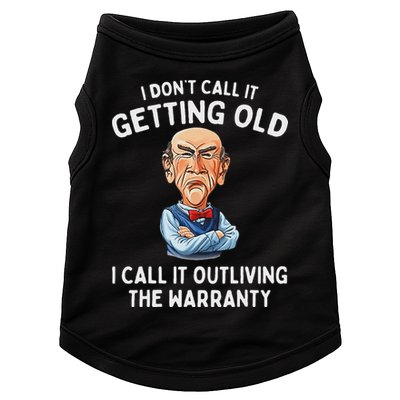 I DonT Call It Getting Old I Call It Outliving The Warranty Doggie Tank