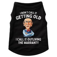 I DonT Call It Getting Old I Call It Outliving The Warranty Doggie Tank