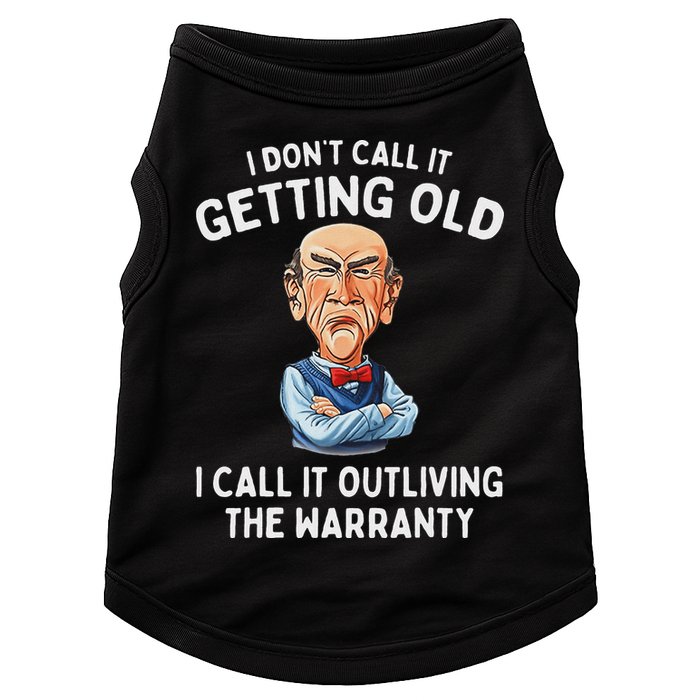 I DonT Call It Getting Old I Call It Outliving The Warranty Doggie Tank
