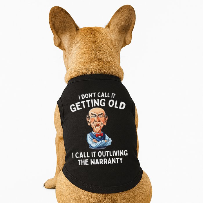I DonT Call It Getting Old I Call It Outliving The Warranty Doggie Tank