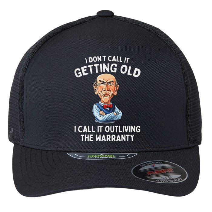 I DonT Call It Getting Old I Call It Outliving The Warranty Flexfit Unipanel Trucker Cap