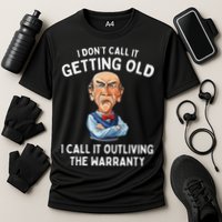 I DonT Call It Getting Old I Call It Outliving The Warranty Performance Shirt