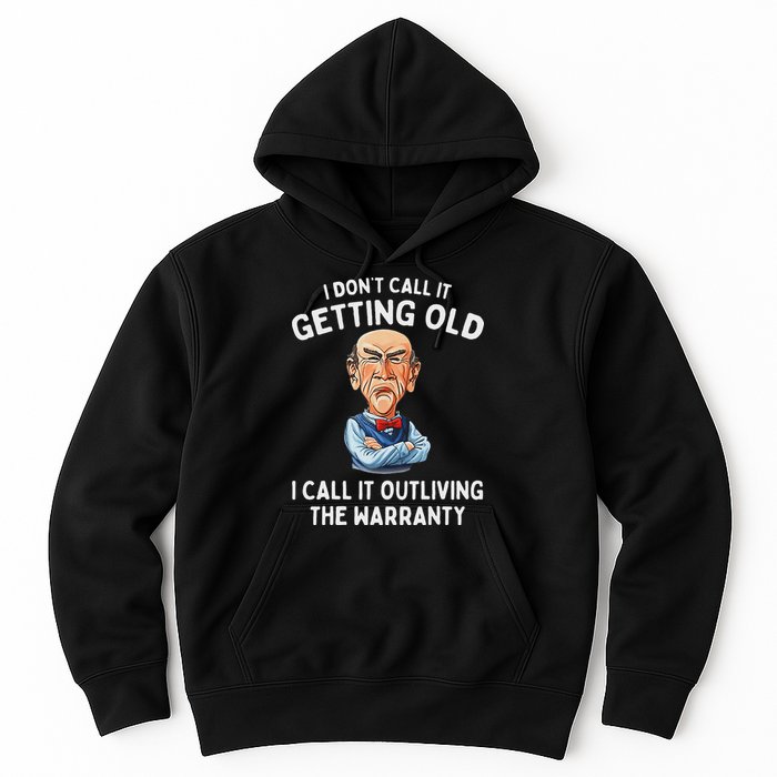 I DonT Call It Getting Old I Call It Outliving The Warranty Hoodie