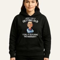 I DonT Call It Getting Old I Call It Outliving The Warranty Hoodie