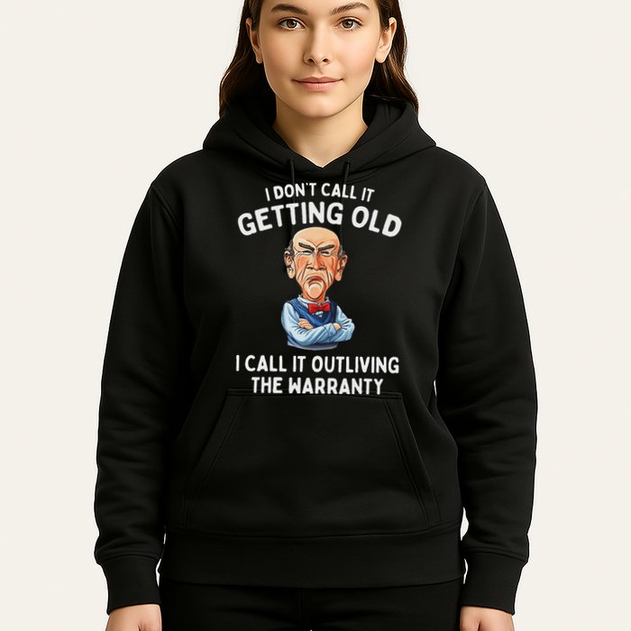 I DonT Call It Getting Old I Call It Outliving The Warranty Hoodie