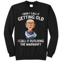 I DonT Call It Getting Old I Call It Outliving The Warranty Sweatshirt