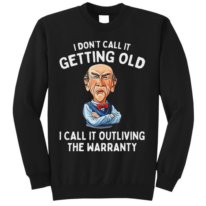 I DonT Call It Getting Old I Call It Outliving The Warranty Sweatshirt