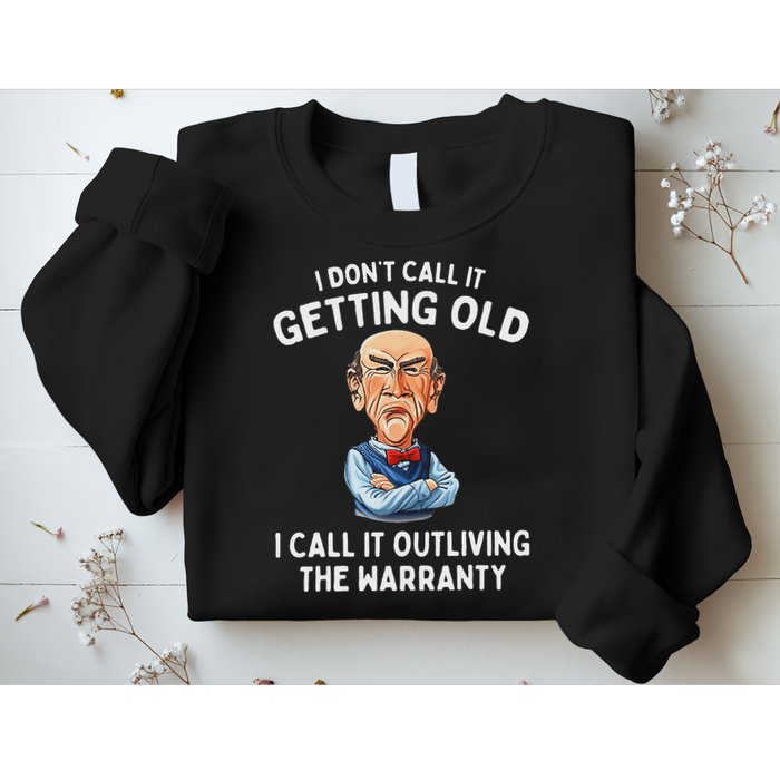 I DonT Call It Getting Old I Call It Outliving The Warranty Sweatshirt