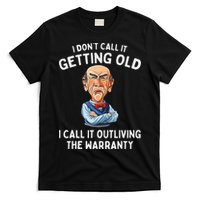 I DonT Call It Getting Old I Call It Outliving The Warranty T-Shirt