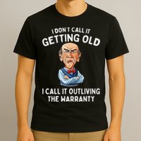 I DonT Call It Getting Old I Call It Outliving The Warranty T-Shirt