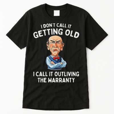 I DonT Call It Getting Old I Call It Outliving The Warranty Tall T-Shirt