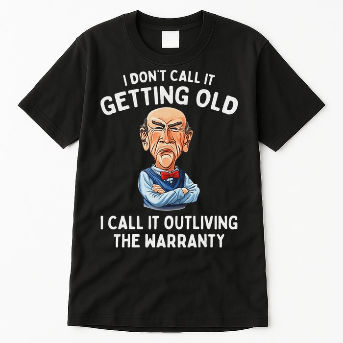 I DonT Call It Getting Old I Call It Outliving The Warranty Tall T-Shirt