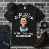 I DonT Call It Getting Old I Call It Outliving The Warranty Tall T-Shirt