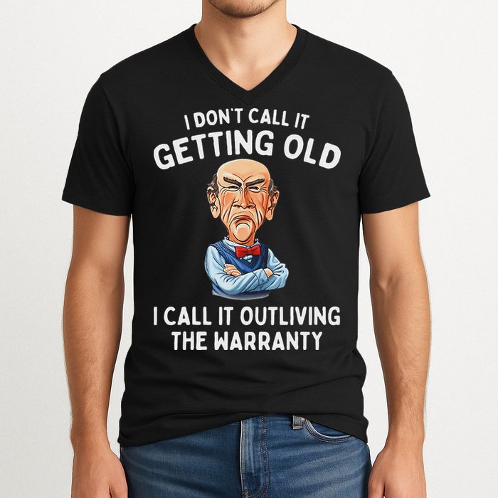 I DonT Call It Getting Old I Call It Outliving The Warranty V-Neck T-Shirt