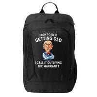 I DonT Call It Getting Old I Call It Outliving The Warranty City Backpack