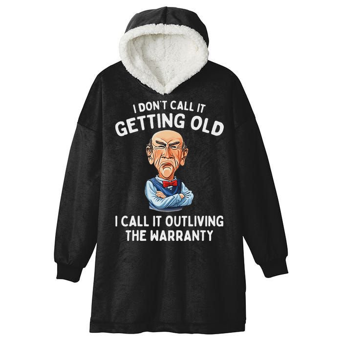 I DonT Call It Getting Old I Call It Outliving The Warranty Hooded Wearable Blanket