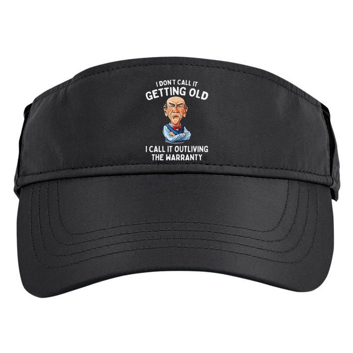 I DonT Call It Getting Old I Call It Outliving The Warranty Adult Drive Performance Visor