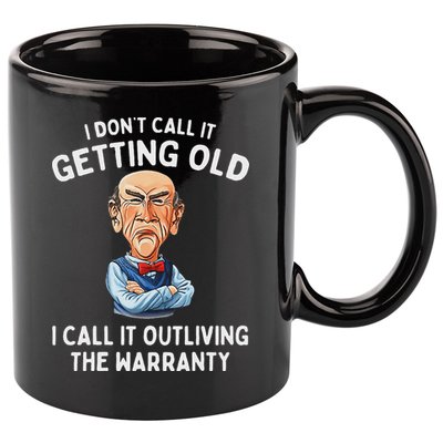 I DonT Call It Getting Old I Call It Outliving The Warranty 11oz C Handle Ceramic Mug