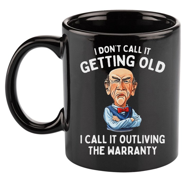 I DonT Call It Getting Old I Call It Outliving The Warranty 11oz C Handle Ceramic Mug